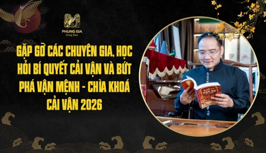 Chìa Khóa Cải Vận 2026: Gặp gỡ các chuyên gia, học hỏi bí quyết cải vận và bứt phá vận mệnh
